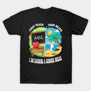 First Teach Then Beach Earning A Summer Break Teacher T-Shirt